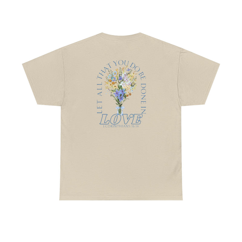 "Let All That You Do Be Done in Love" Tee