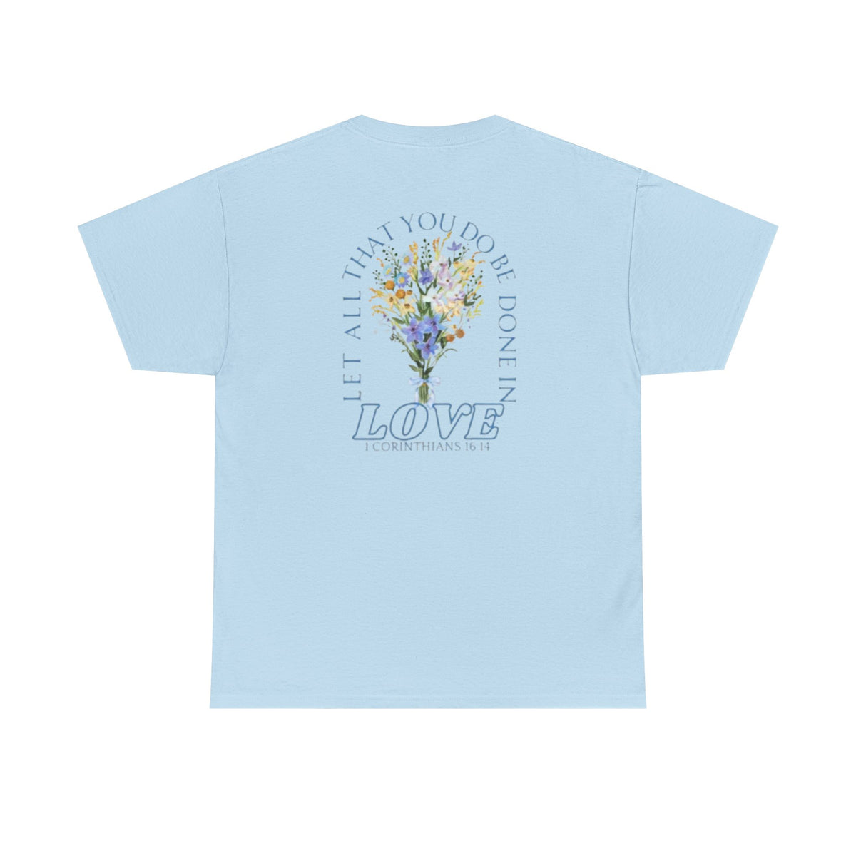 "Let All That You Do Be Done in Love" Tee