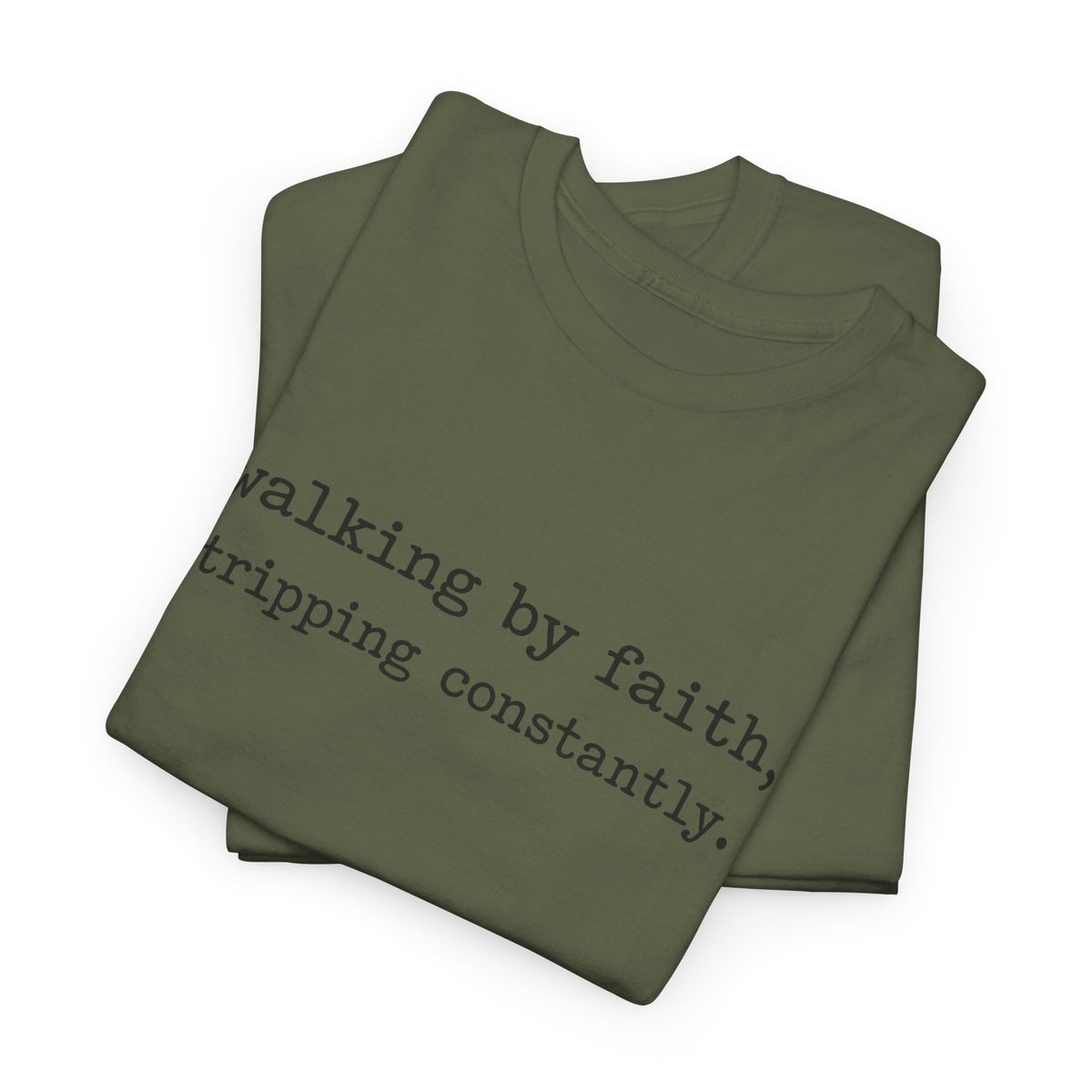 walking by faith, tripping constantly.
