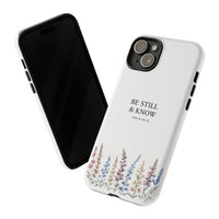 Be Still & Know Floral Phone Case