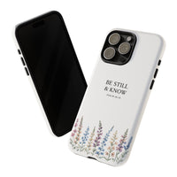 Be Still & Know Floral Phone Case