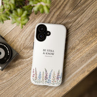 Be Still & Know Floral Phone Case