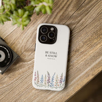 Be Still & Know Floral Phone Case