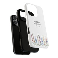 Be Still & Know Floral Phone Case