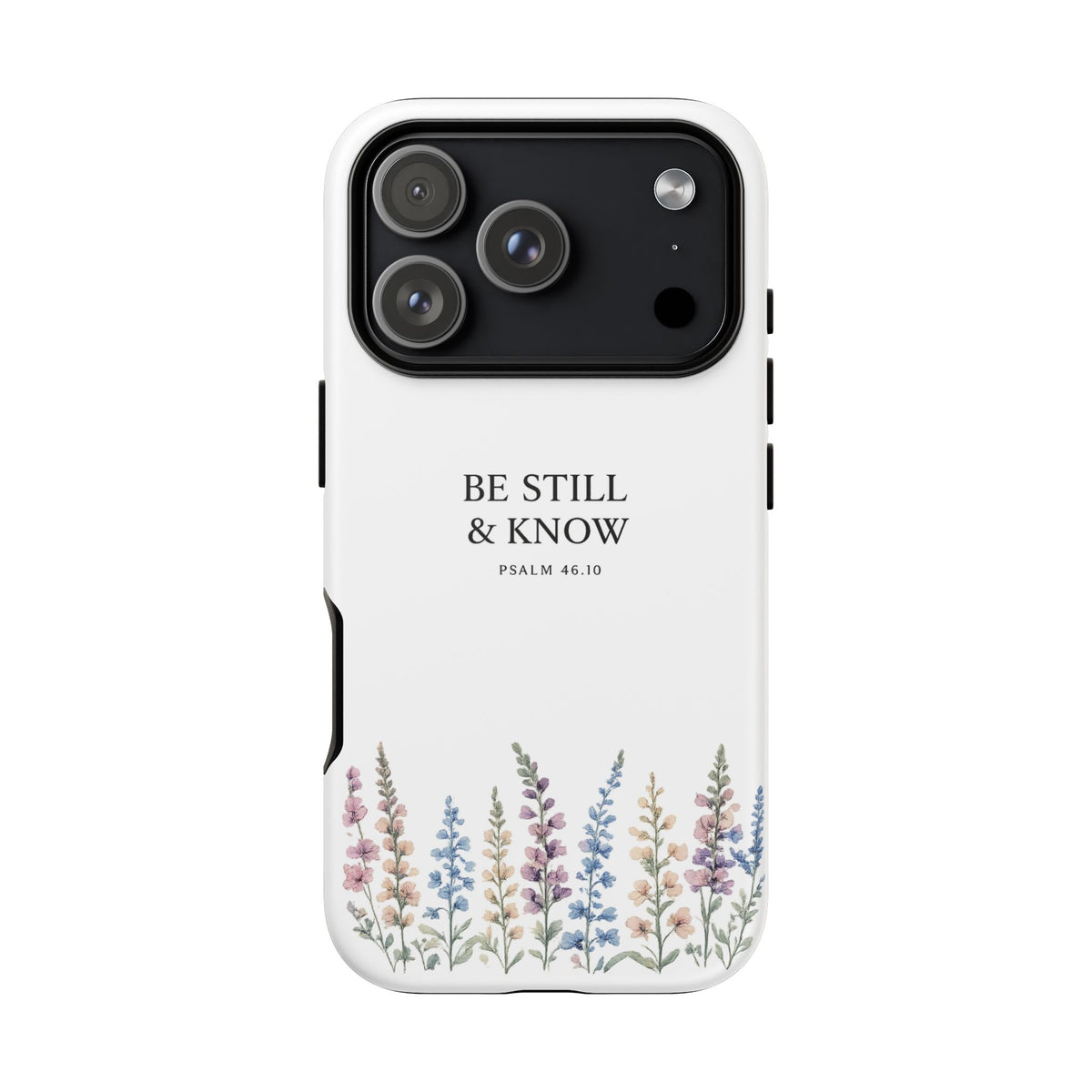 Be Still & Know Floral Phone Case