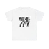 Worship Anyway Tee