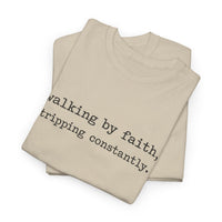 walking by faith, tripping constantly.