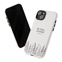 Be Still & Know Floral Phone Case