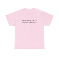 walking by faith, tripping constantly.