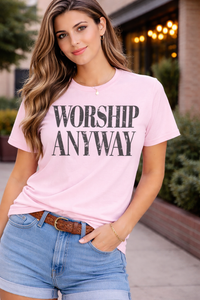 Worship Anyway Tee