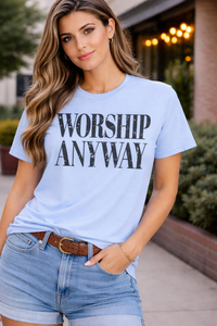 Worship Anyway Tee