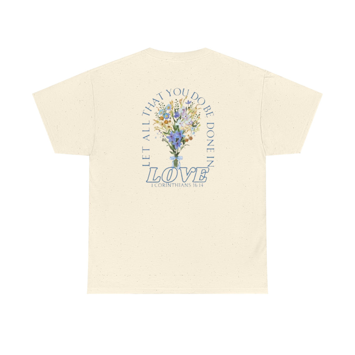 "Let All That You Do Be Done in Love" Tee