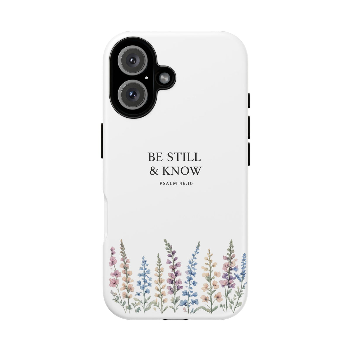 Be Still & Know Floral Phone Case