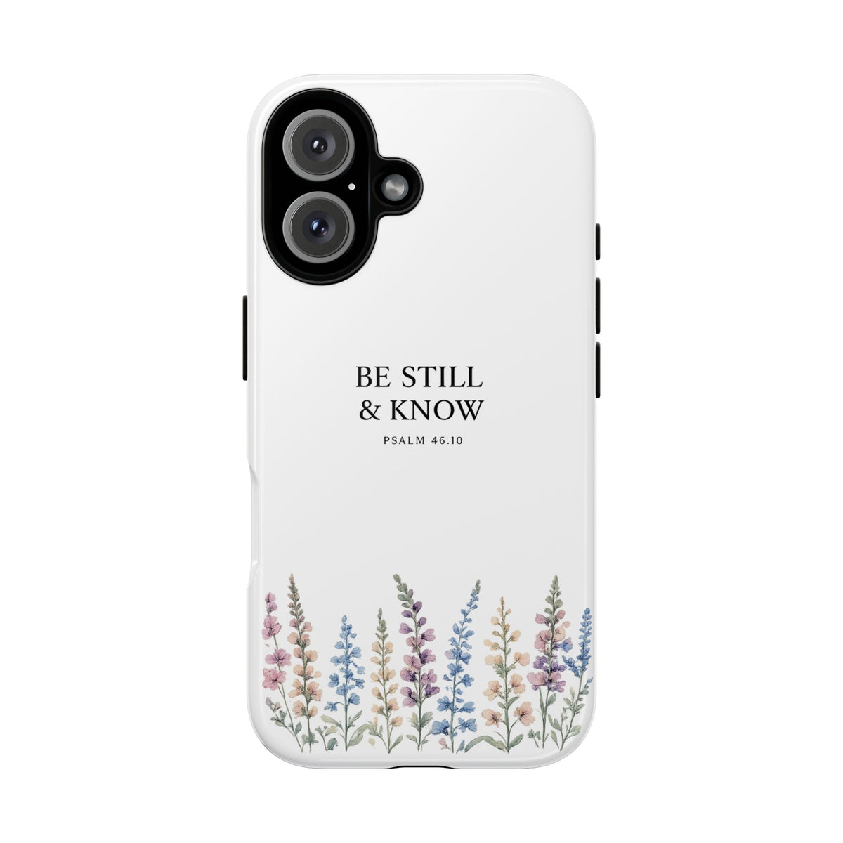 Be Still & Know Floral Phone Case