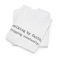 walking by faith, tripping constantly.