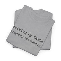 walking by faith, tripping constantly.