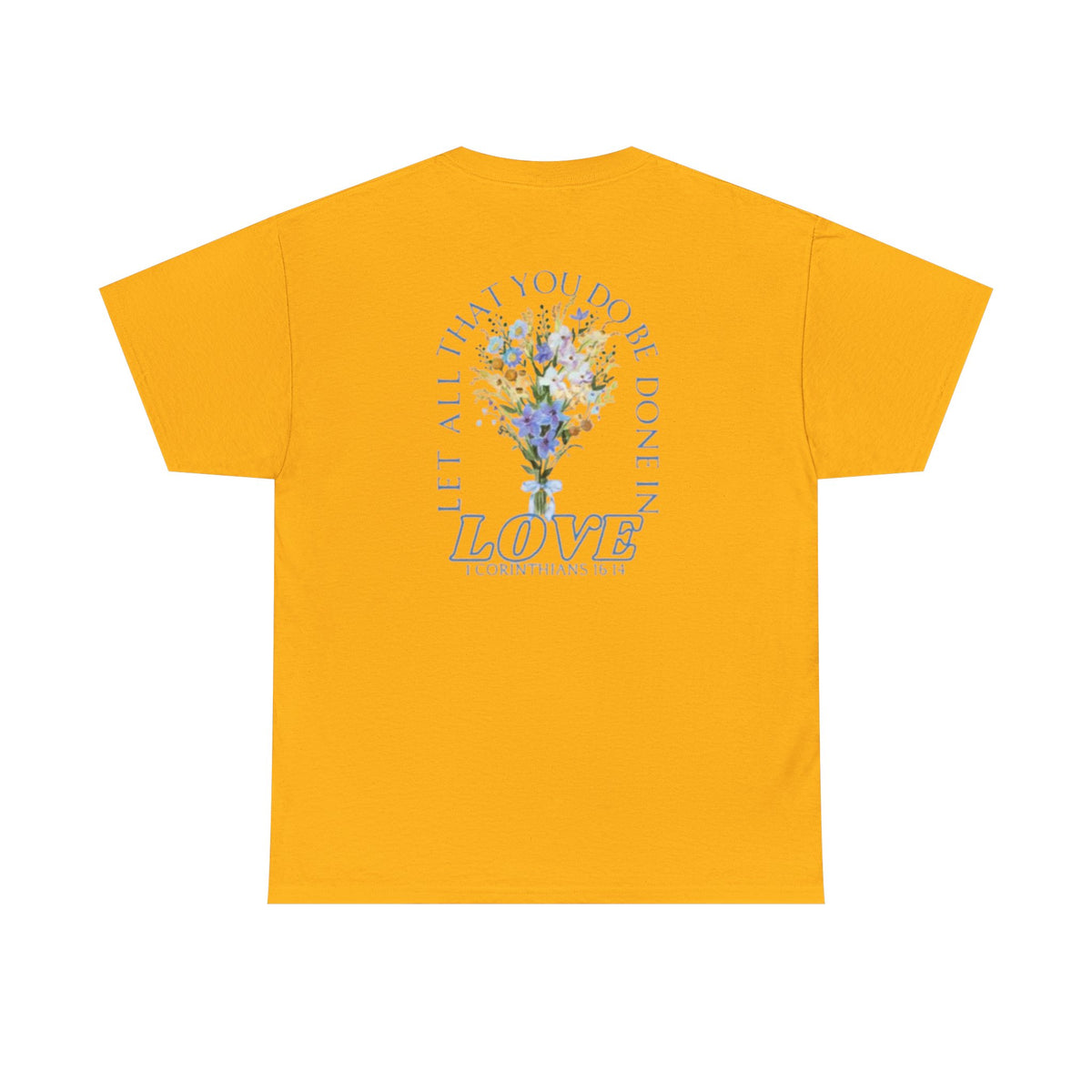 "Let All That You Do Be Done in Love" Tee