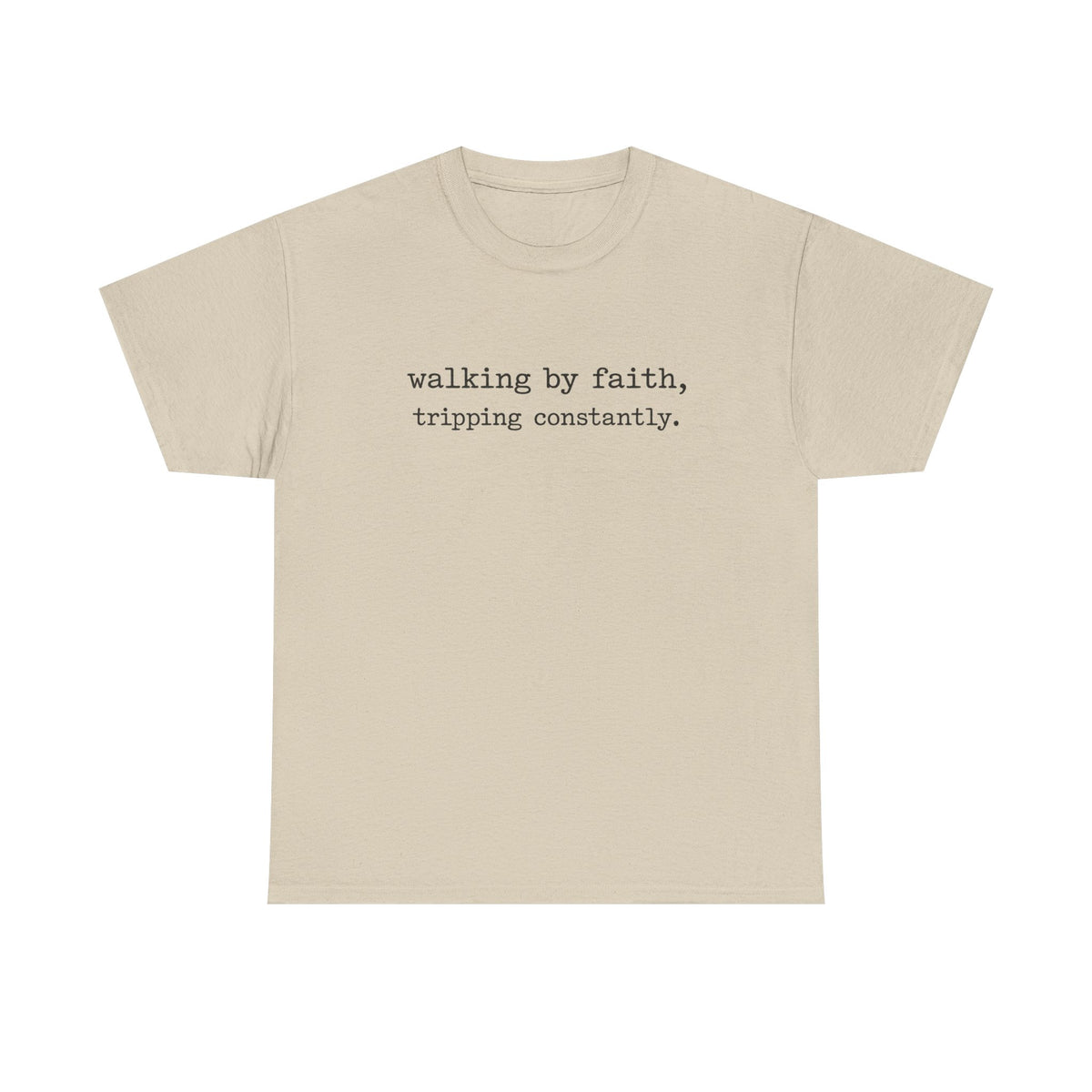 walking by faith, tripping constantly.