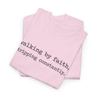 walking by faith, tripping constantly.