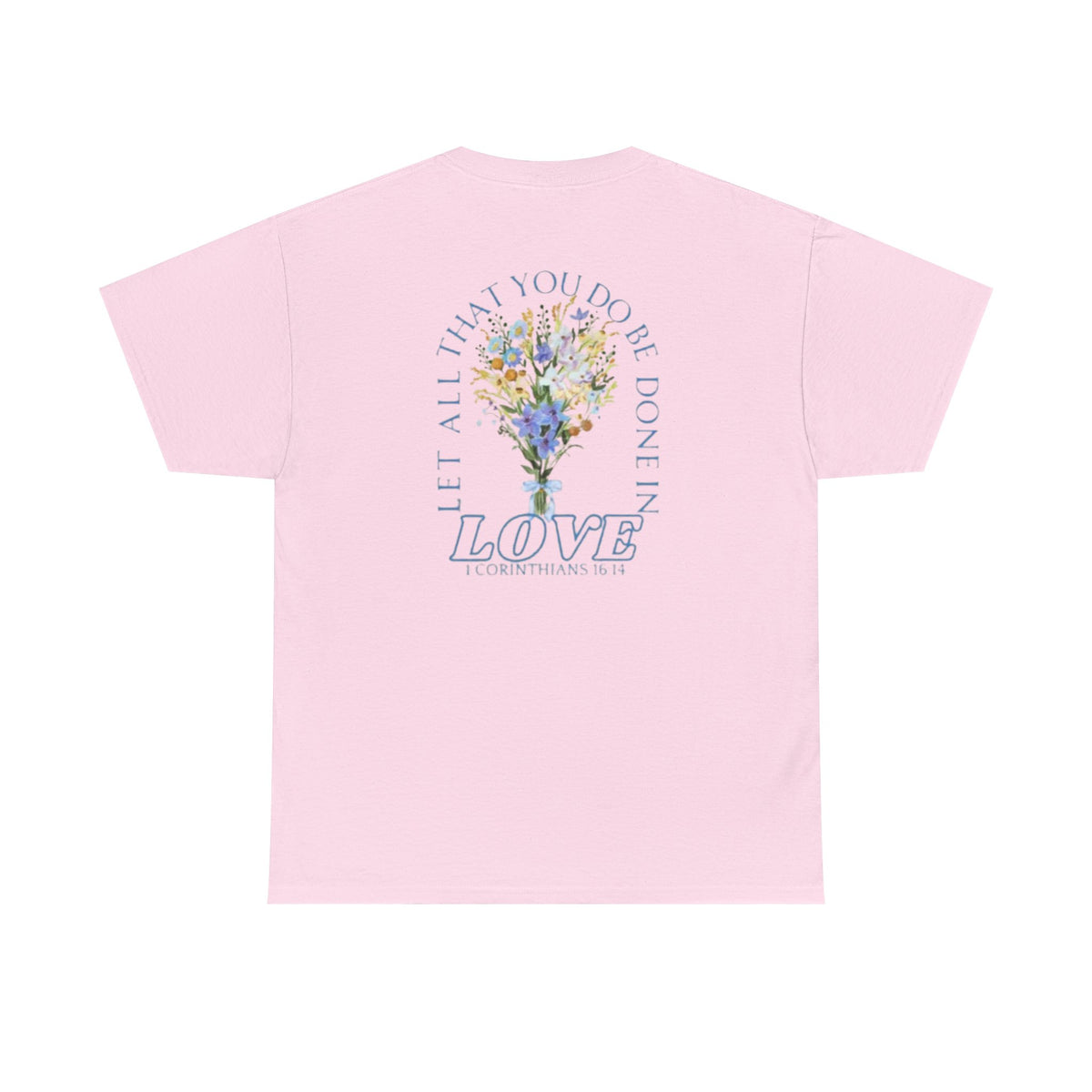 "Let All That You Do Be Done in Love" Tee