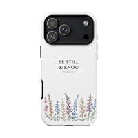 Be Still & Know Floral Phone Case