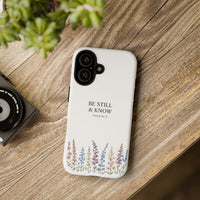 Be Still & Know Floral Phone Case