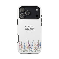 Be Still & Know Floral Phone Case