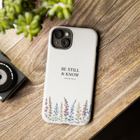 Be Still & Know Floral Phone Case