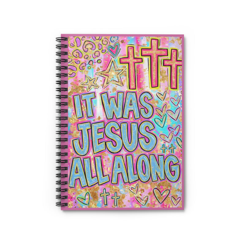 "It Was Jesus All Along" Spiral Notebook