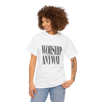 Worship Anyway Tee
